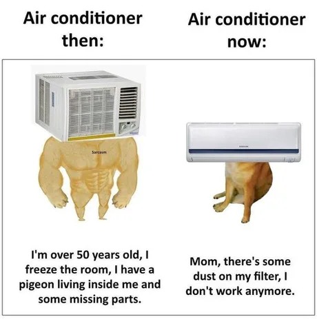 Yes, Air Conditioner back then was awesome – meme