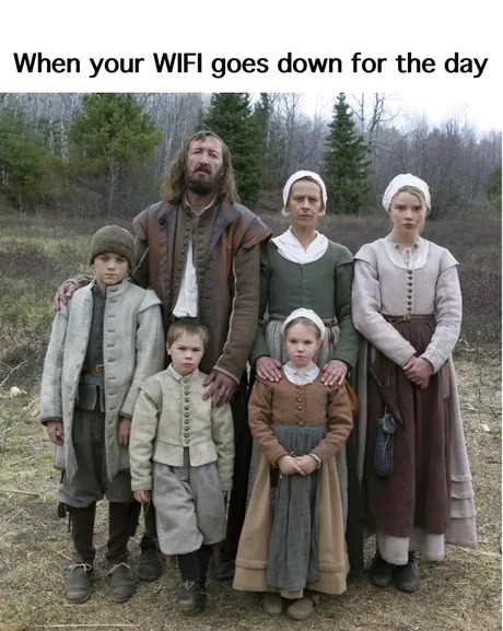 When WIFI goes down for the day – meme