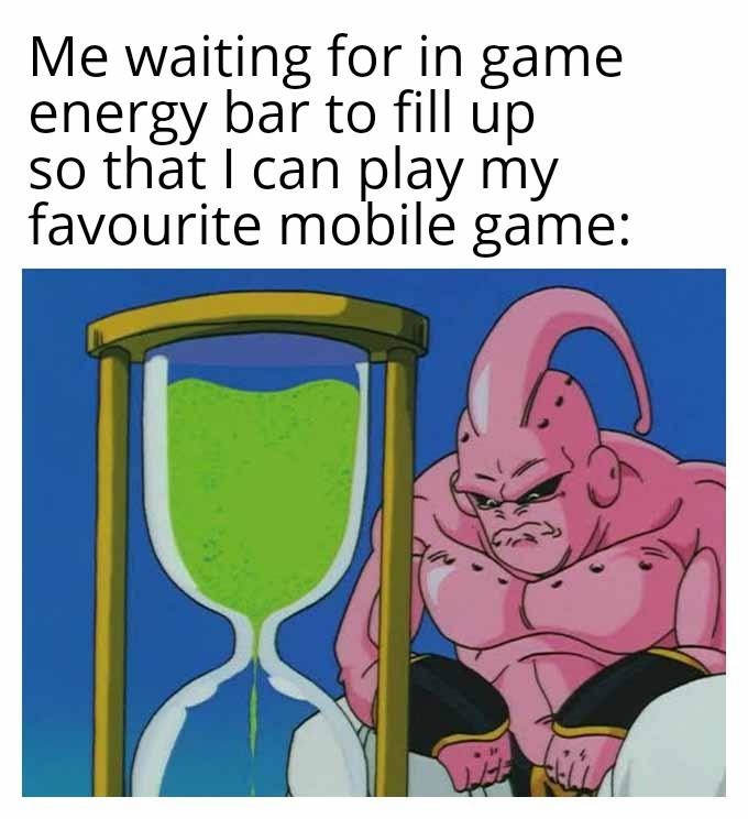 Me waiting for in game energy bar to fill up – meme