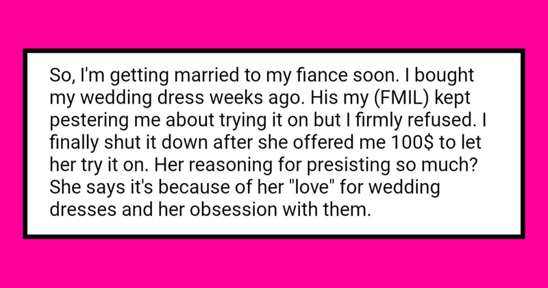 Interfering Mom Demands to Try on Future Daughter in Law’s Wedding Dress, Doesn’t Understand Why She’s Upset