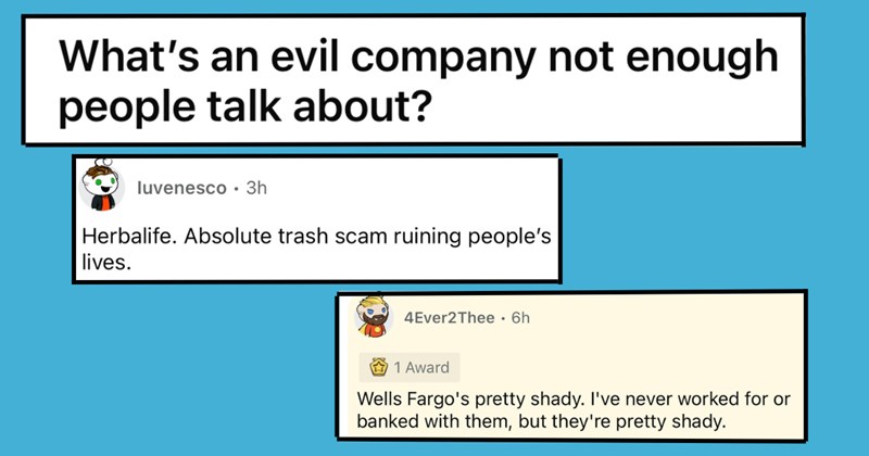 People Discuss Evil Companies That Need to be Talked About More