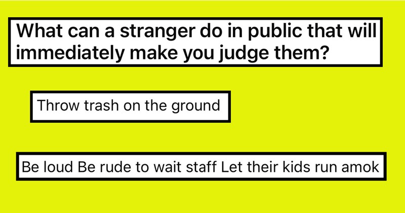 People Ponder Behavior That Will Make Them Immediately Judge a Stranger