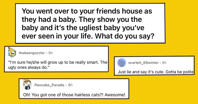 People Contemplate How They Would React to Their Friend’s Ugly Baby