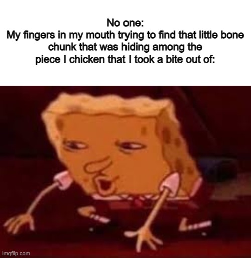 I can take up to a minute and a half searching for that little bone chunk ;-;