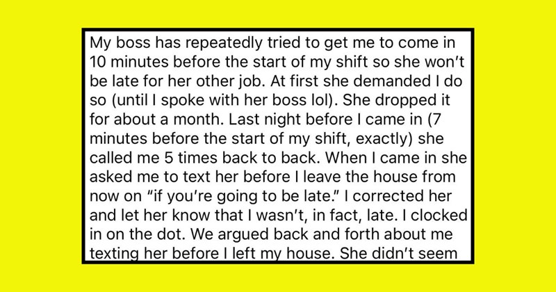 Unreasonable Manager Demands Employee Call Her When They Leave Their House And Show Up To Work 10 Minutes Early