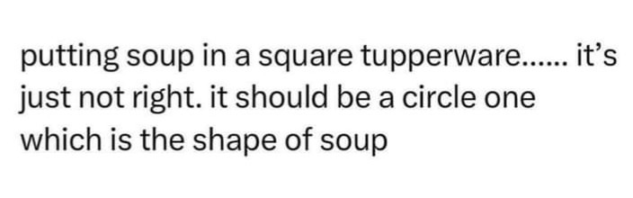 Circle IS infact the shape of soup – meme