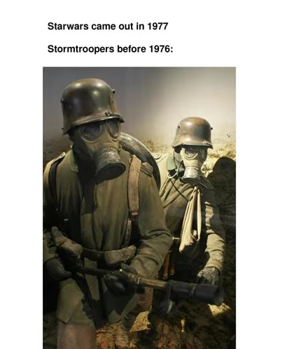 "Back in my day, this is what storm troopers looked like!" :trollface: – meme