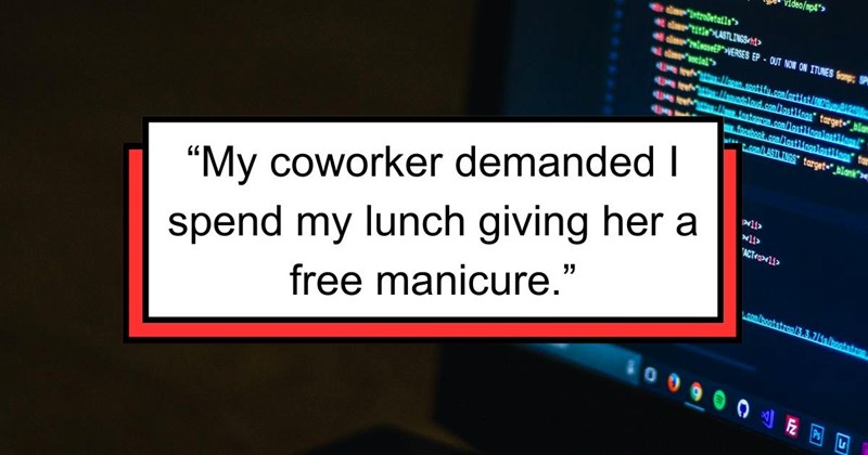 Employee Demands ‘Free Manicure’ From Coworker During Lunch Break