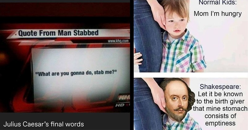 30 Shakespeare Memes That Doth Protest Too Much