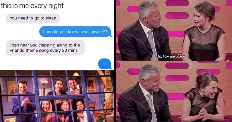 27 Friends Memes That Will Always Be There for You