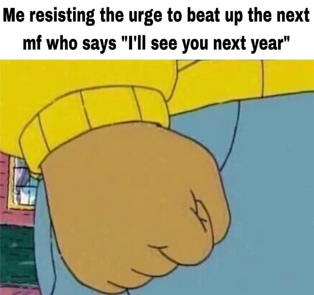 I’ll see you next year meme