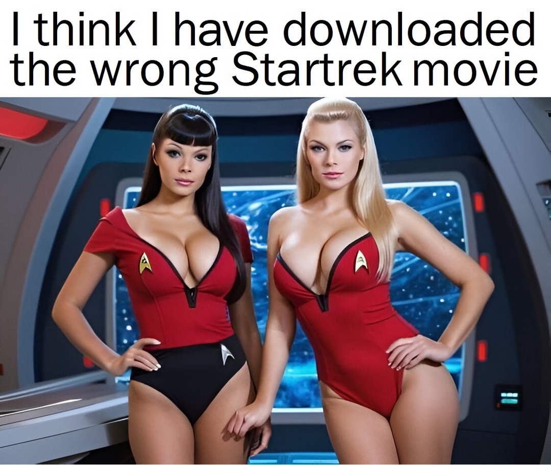 I think I have downloaded the wrong Startrek movie – meme