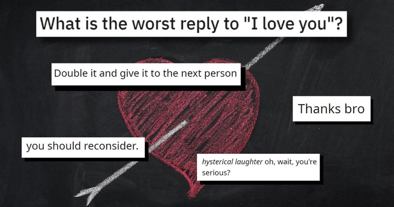 ‘You’re like a brother to me’: People share the worst responses they got to saying ‘I love you’