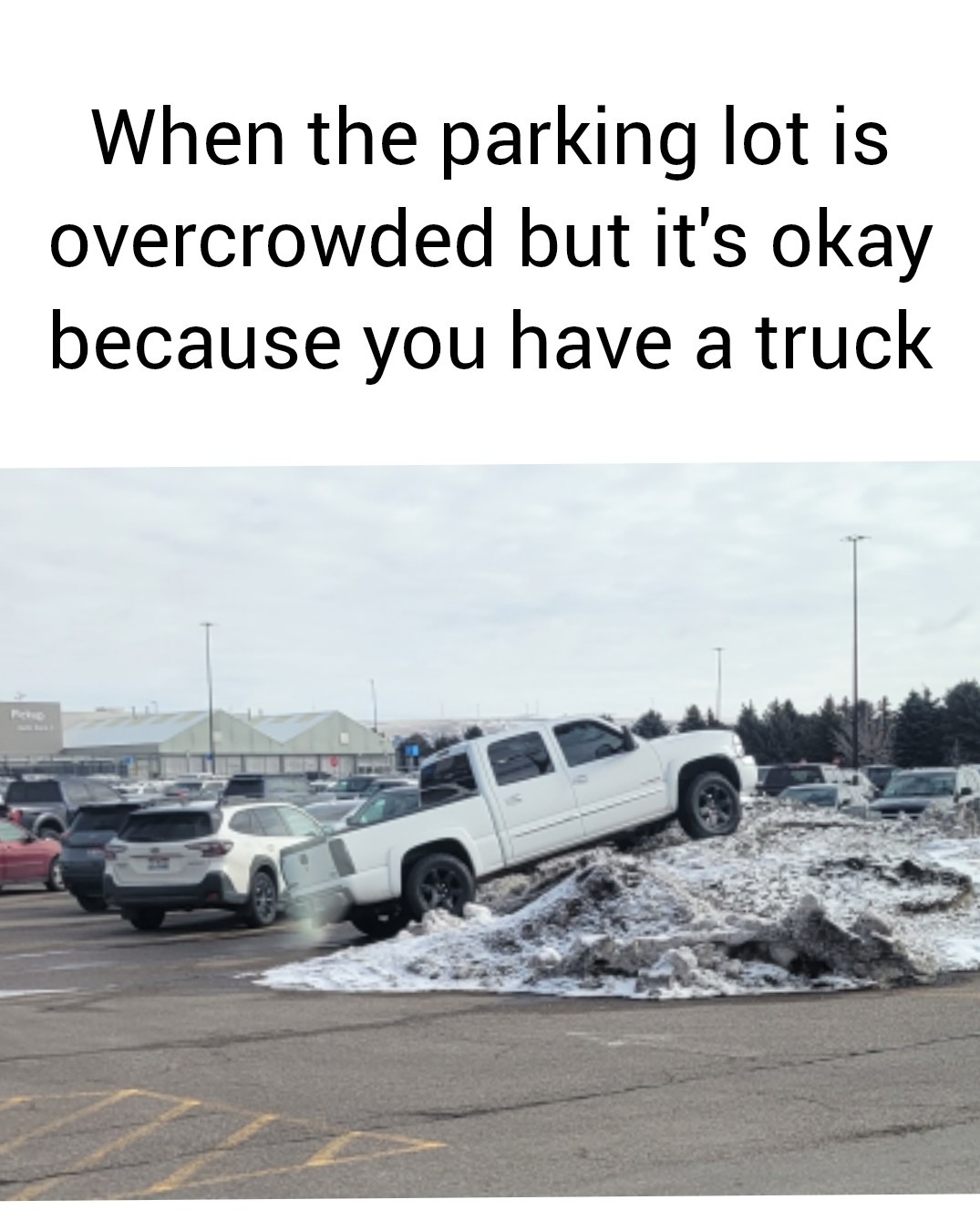 It’s okay I have a truck… – meme