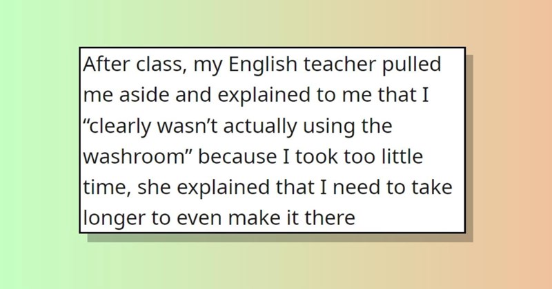 ‘Whatever you say, miss’: Teacher sends student to principal’s office due to bathroom breaks that were ‘too short’, student complies by taking 30-minute bathroom breaks instead