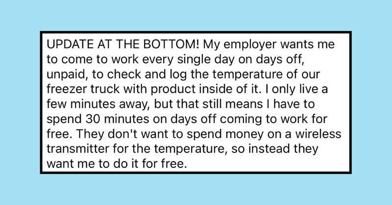 Coworker demands employee come in unpaid on his day off to check freezer temperature: ‘Yea, I ain’t doing that’