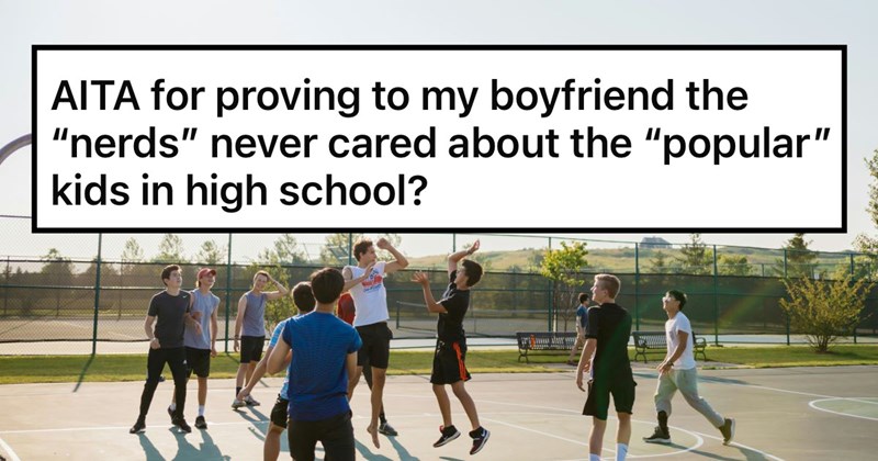 Boyfriend who peaked in high school gets offended that nerdy girlfriend didn’t know who he was in high school: ‘Nobody had time to think about popular kids’