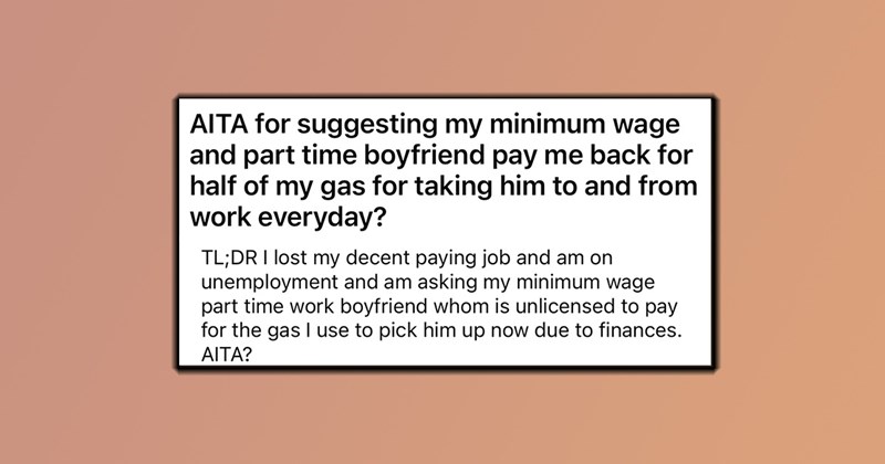 Freeloading boyfriend refuses to pay $120 for gas money, expects girlfriend to be his chauffeur: ‘Why is a 36M still working part-time and without a car?’