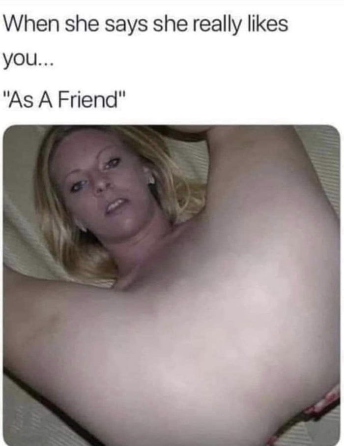 As a friend