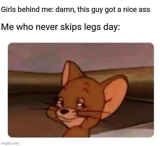 Never skip leg day bro – meme