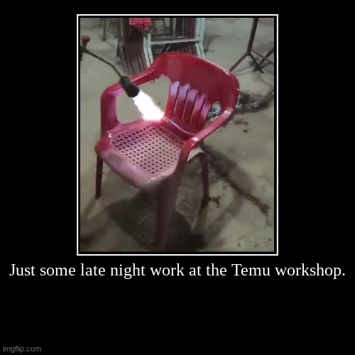 Just some late night work at the Temu workshop. – meme