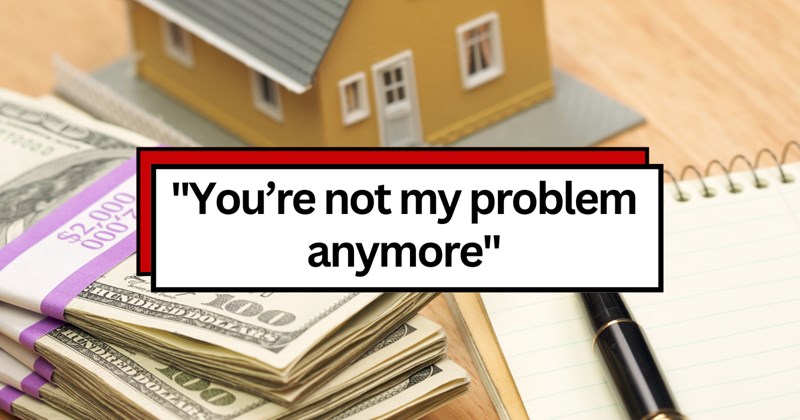 Kids demand father the money he got from selling their childhood home despite not being in contact with him for years, father refuses: ‘You’re not my problem anymore’