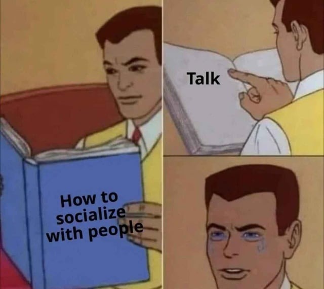 How to socialize with people – meme