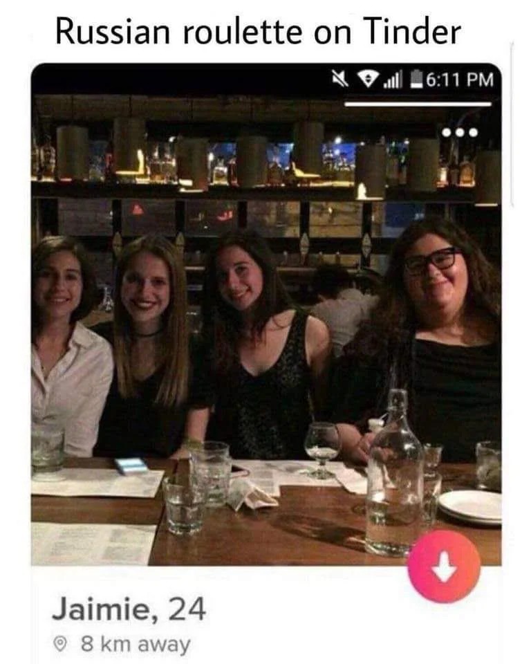 Never trust a group picture on tinder. – meme