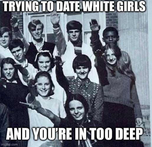 Trying to date white girls – meme