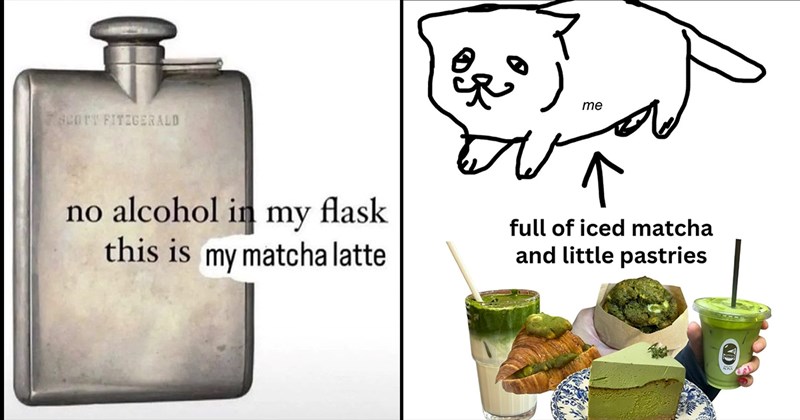 A Large Matcha with Extra Memes for Anyone Who Needs a Little Treat This Week