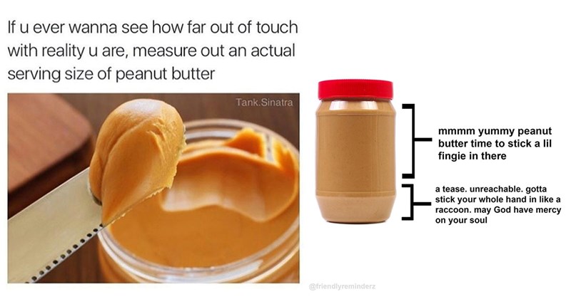 25+ Peanut Butter Memes That Are Chunky, Smooth, and Pair Perfectly With Jelly