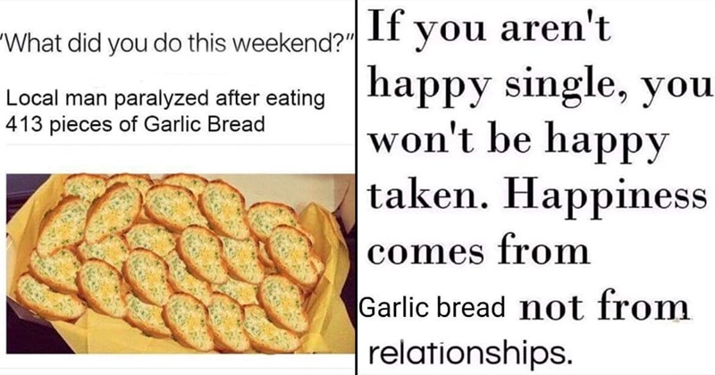 21 Garlic Bread Memes to Devour This Week with Some Saucy Lols