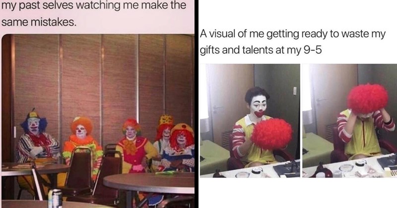 21 Relatable Memes for Folks Who Feel A Bit Clownish Today