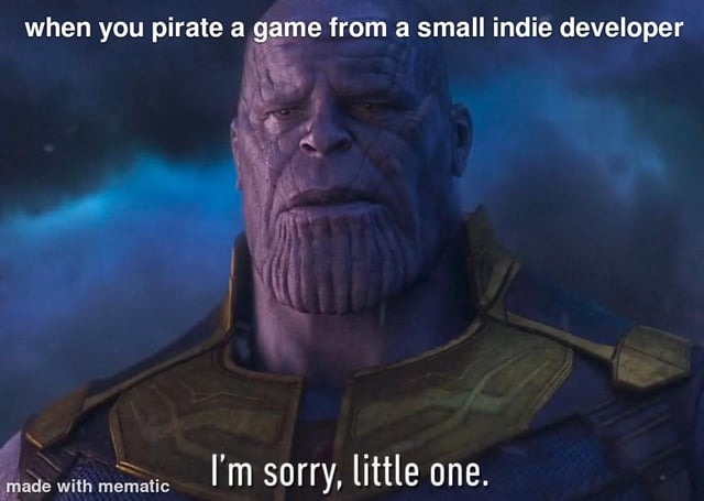 Pirating a game from a small indie developer – meme