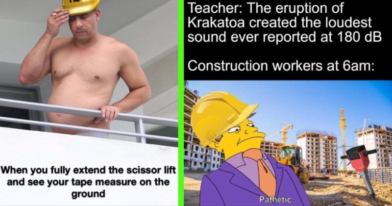 23 Hilarious Construction Worker Memes to Brighten Up Your 4am Weekend Wake-up Call (October 4, 2024)