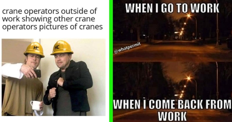 29 Hilarious Construction Worker Memes to Brighten Up Your 4am Weekend Wake-up Call (November 9, 2024)