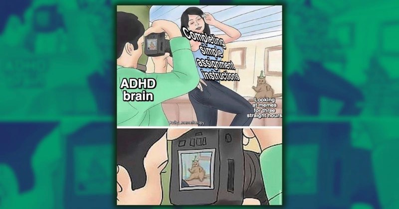 26 ADHD Memes That Should’ve Taken an Hour But My Brain Went ‘Ooh, Let’s Reorganize!’