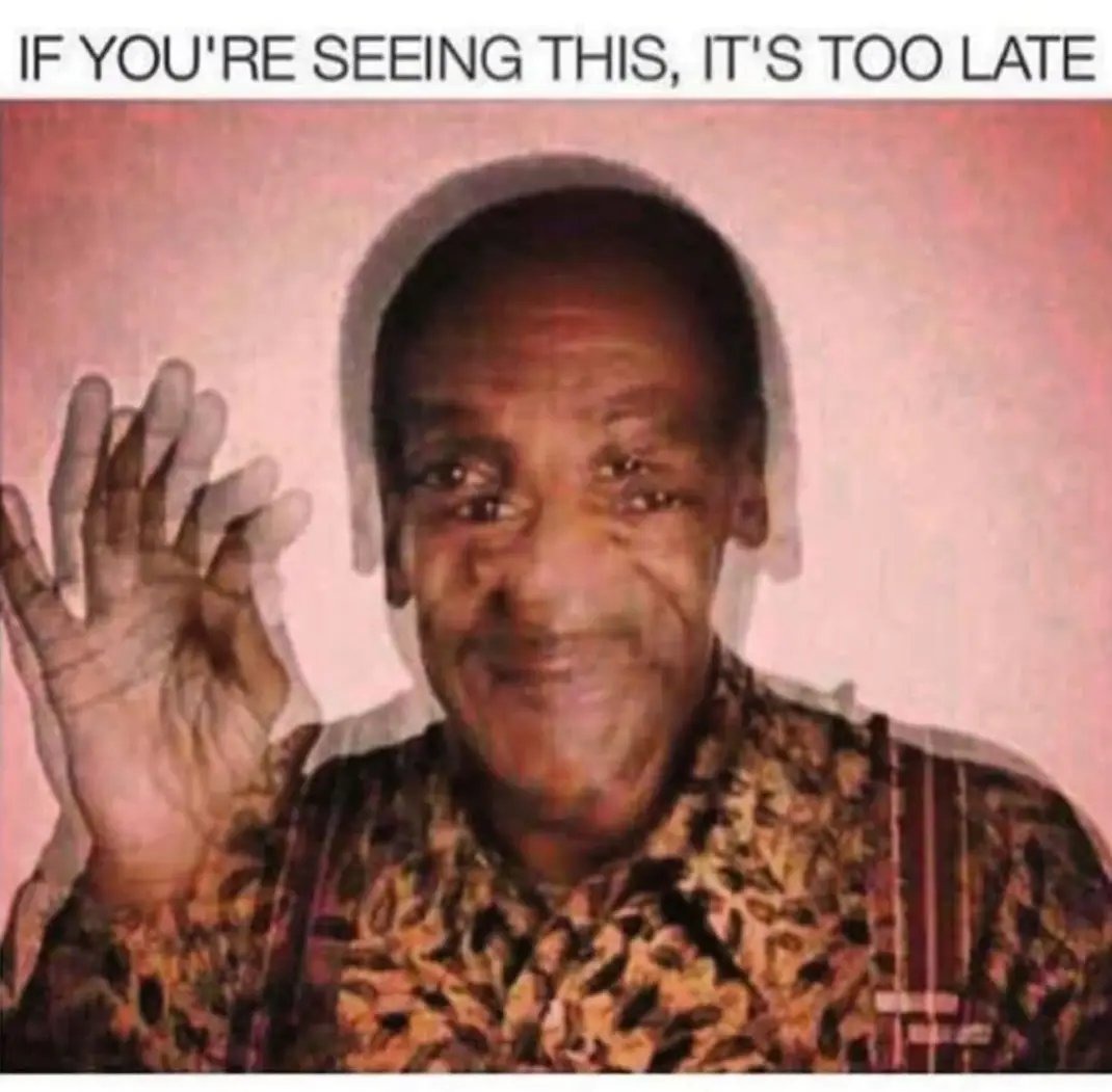 It’s too late – meme