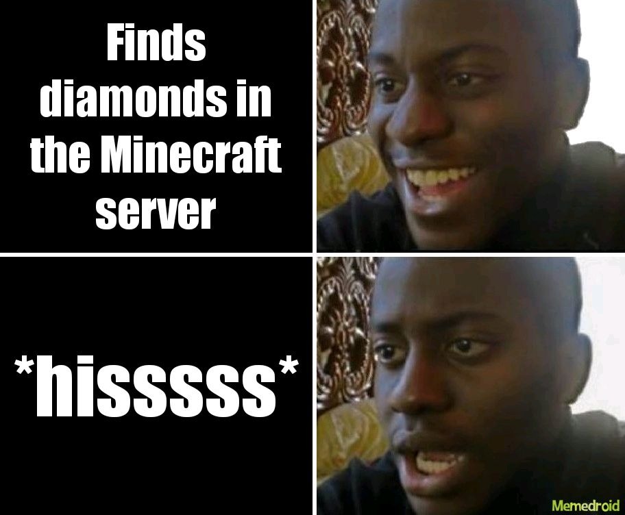 Creeper? Aww man – meme