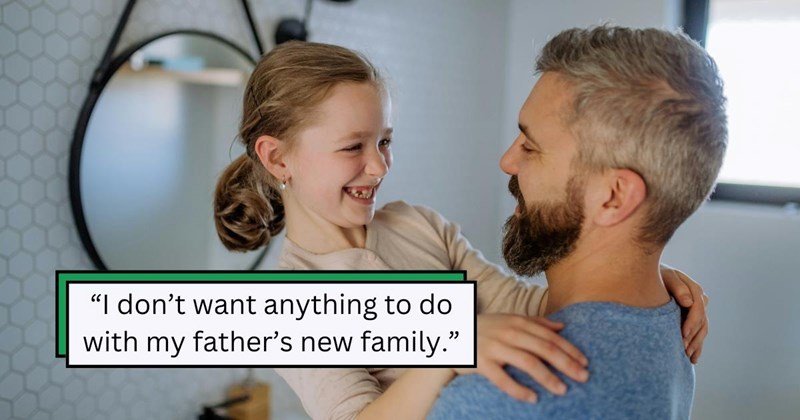 22-year-old daughter refuses to acknowledge her 6-year-old half-sister because she’s the product of her father’s infidelity: ‘I don’t want to be the bigger person’